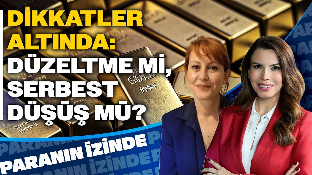 Dikkatler Altında! Düzeltme mi, Serbest Düşüş mü? | Paranın İzinde | Güldem Atabay