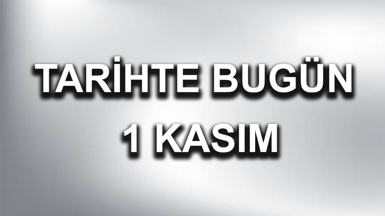 Tarihte bugün: 1 Kasım
